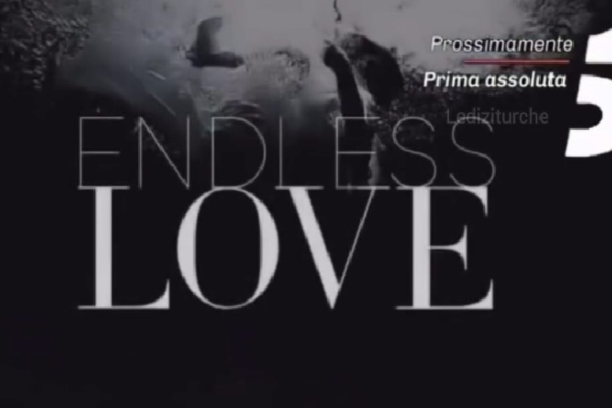 Endless Love clamorosa sorpresa fan attesissima